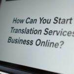 How Can You Start a Translation Services Business Online